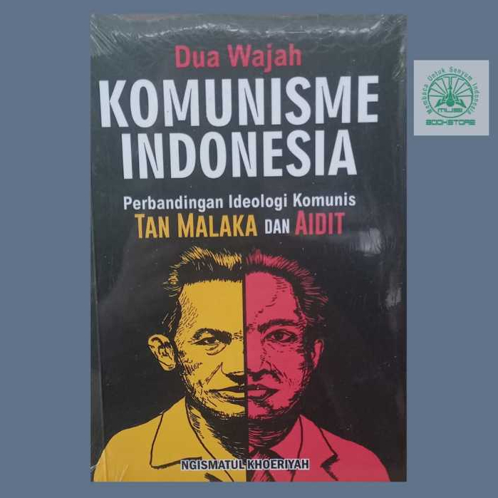 Buku Dua Wajah Komunisme Indonesia - Perbandingan Ideologi Komunis Tan Malaka dan Aidit Ngismatul K