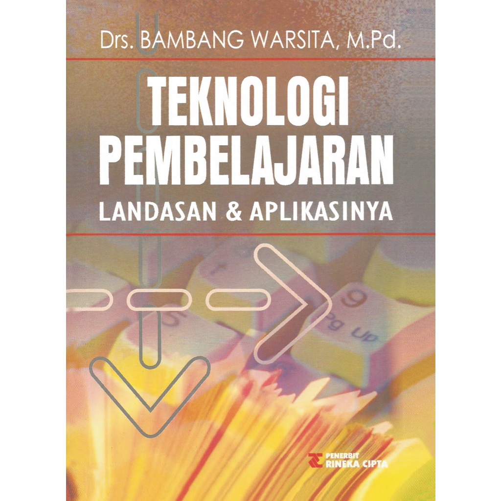 TEKNOLOGI PEMBELAJARAN. Landasan dan aplikasinya. Drs. Bambang Warsita, M.Pd.