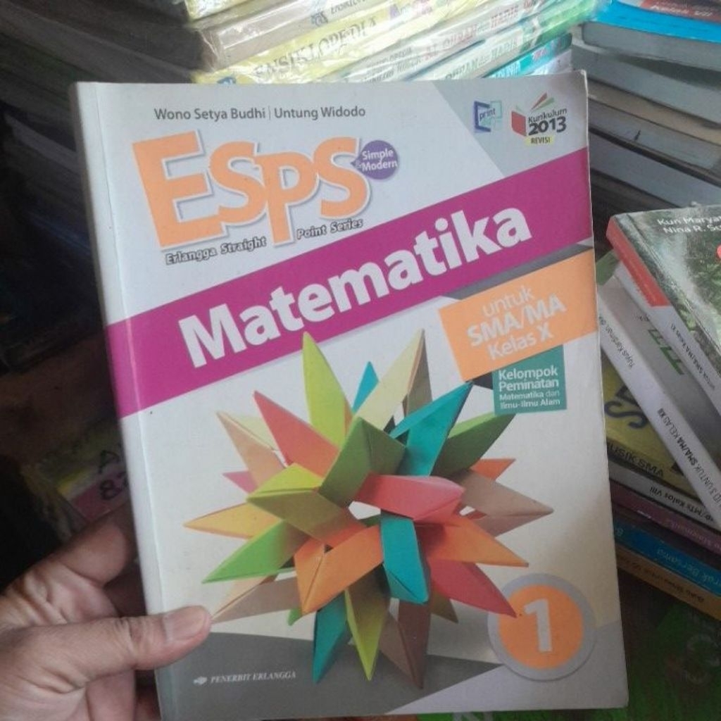 BUKU ESPS MATEMATIKA UNTUK SMA KELAS X/1/10 KELOMPOK PEMINATAN KURIKULUM K13 REVISI PENERBIT ESIS