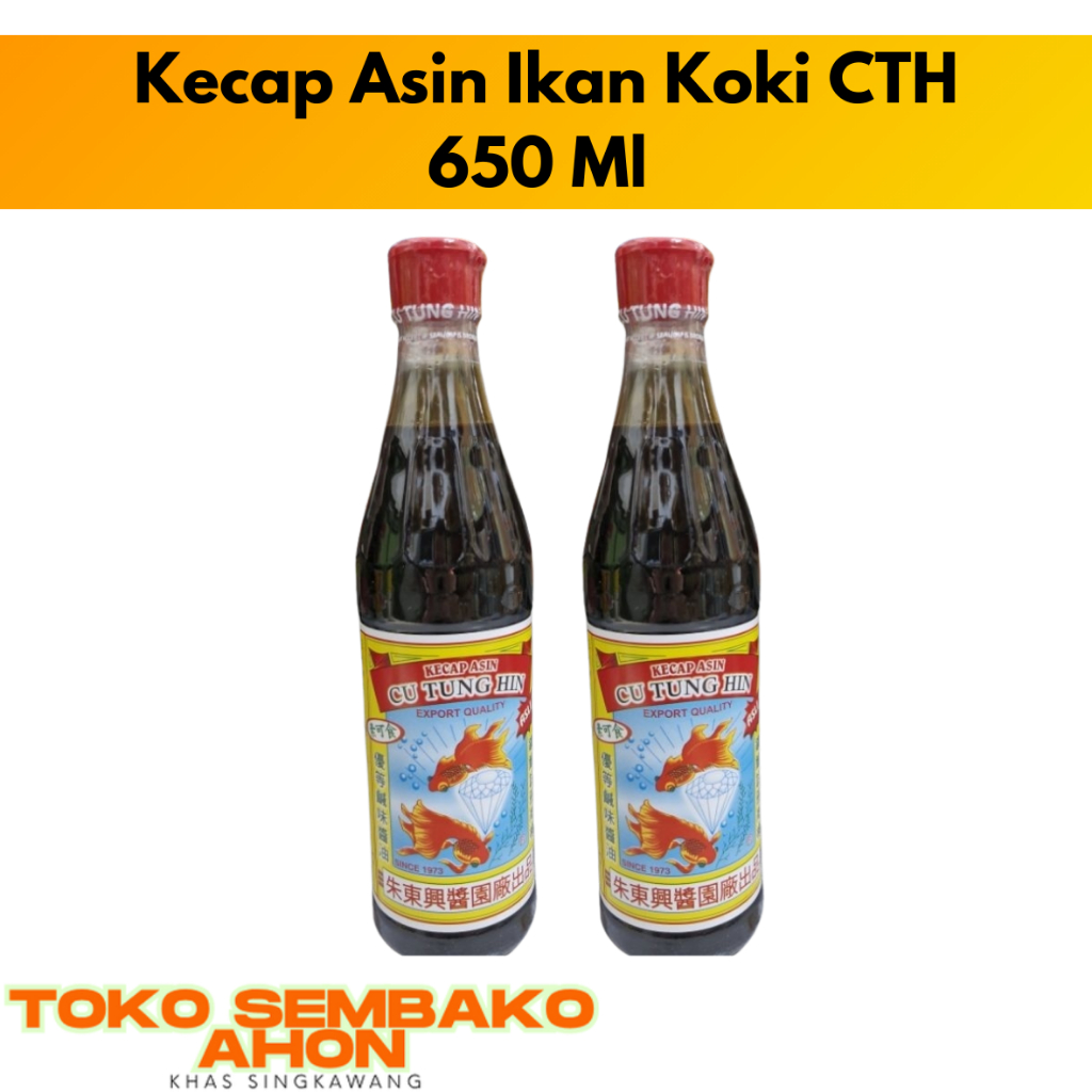 Kecap Asin Ikan Koki CU TUNG HIN 650 ml ASLI ORIGINAL | KECAP KOKI CTH / Kecap Asin Cap Ikan Koki / 