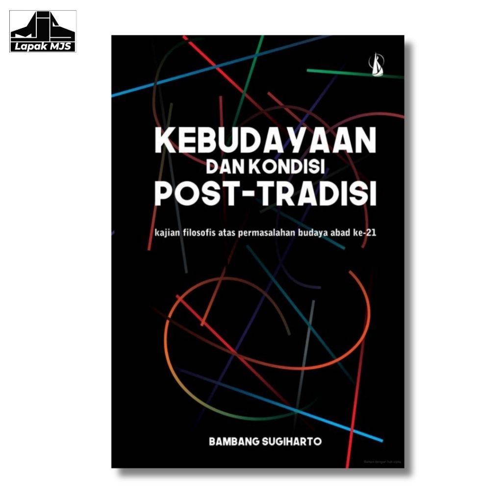 Kebudayaan dan Kondisi Post-Tradisi - Bambang Sugiharto