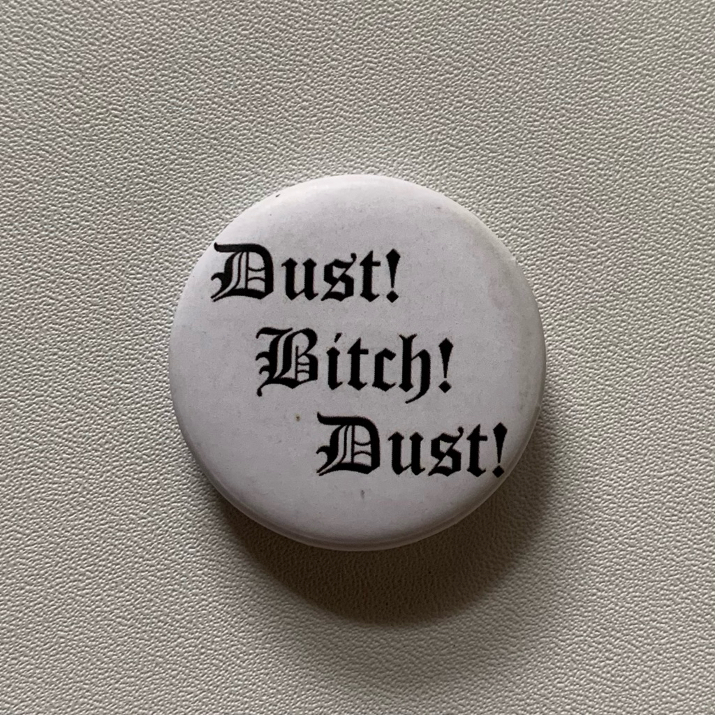 Button Pin Greedy Dust - Dust B Dust