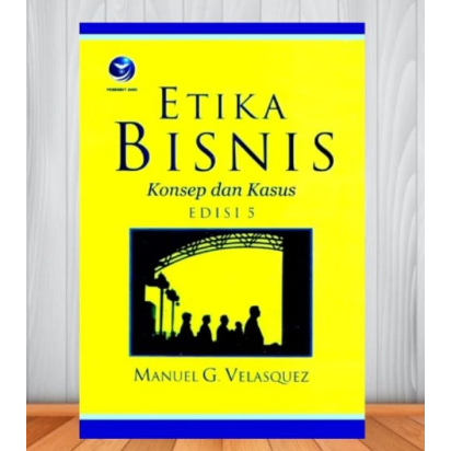 ETIKA BISNIS EDISI 5 BY MANUEL G. VELASQUEZ