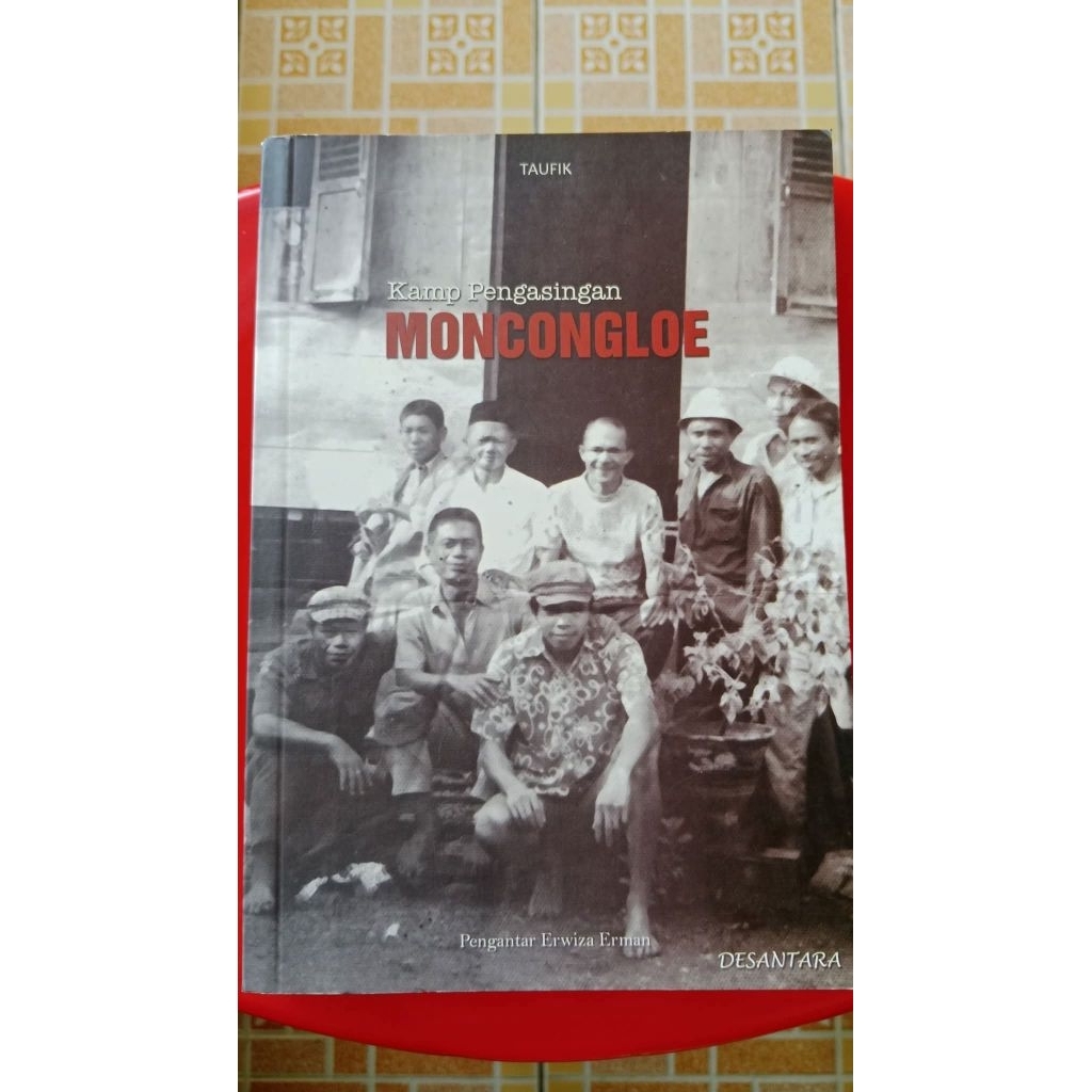 Kamp Pengasingan Moncongloe (Judul asli Tesis: Komunitas Tahanan Politik PKI Moncongloe Sulawesi Sel