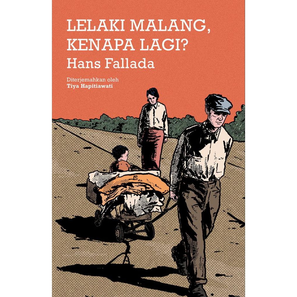 Lelaki Malang, Kenapa Lagi - Hans Fallada - Buku Moooi Pustaka