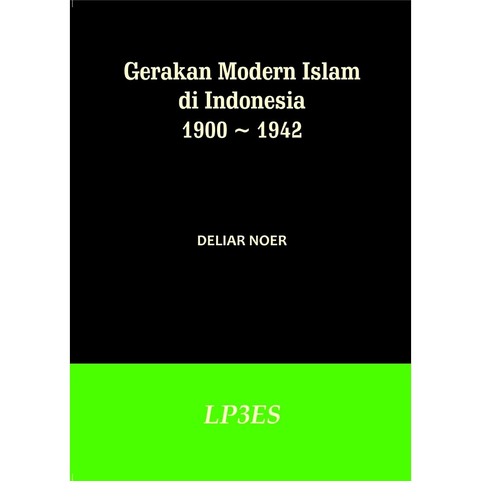Gerakan Modern Islam di Indonesia 1900-1942 - Delian Noer