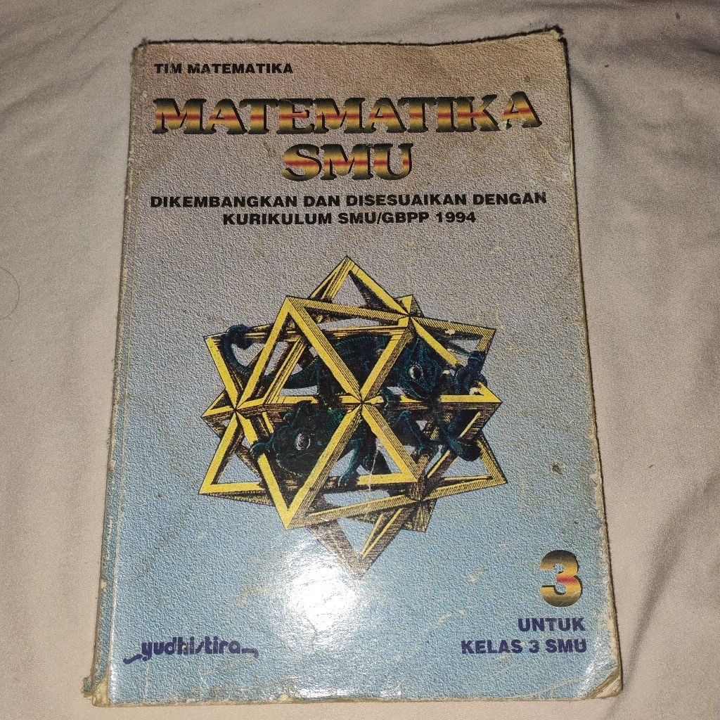 Buku Matematika SMU dikembangkan dan disesuaikan dengan Kurikulum SMU/GBPP 1994 Untuk Kelas 3 SMU
