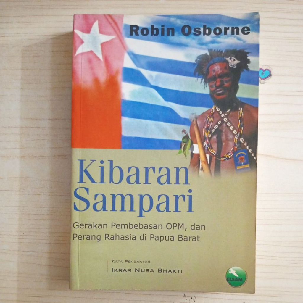 BUKU KIBARAN SAMPARI GERAKAN PEMBEBASAN OPM DAN PERANG RAHASIA DI PAPUA BARAT OLEH ROBIN OSBORNE