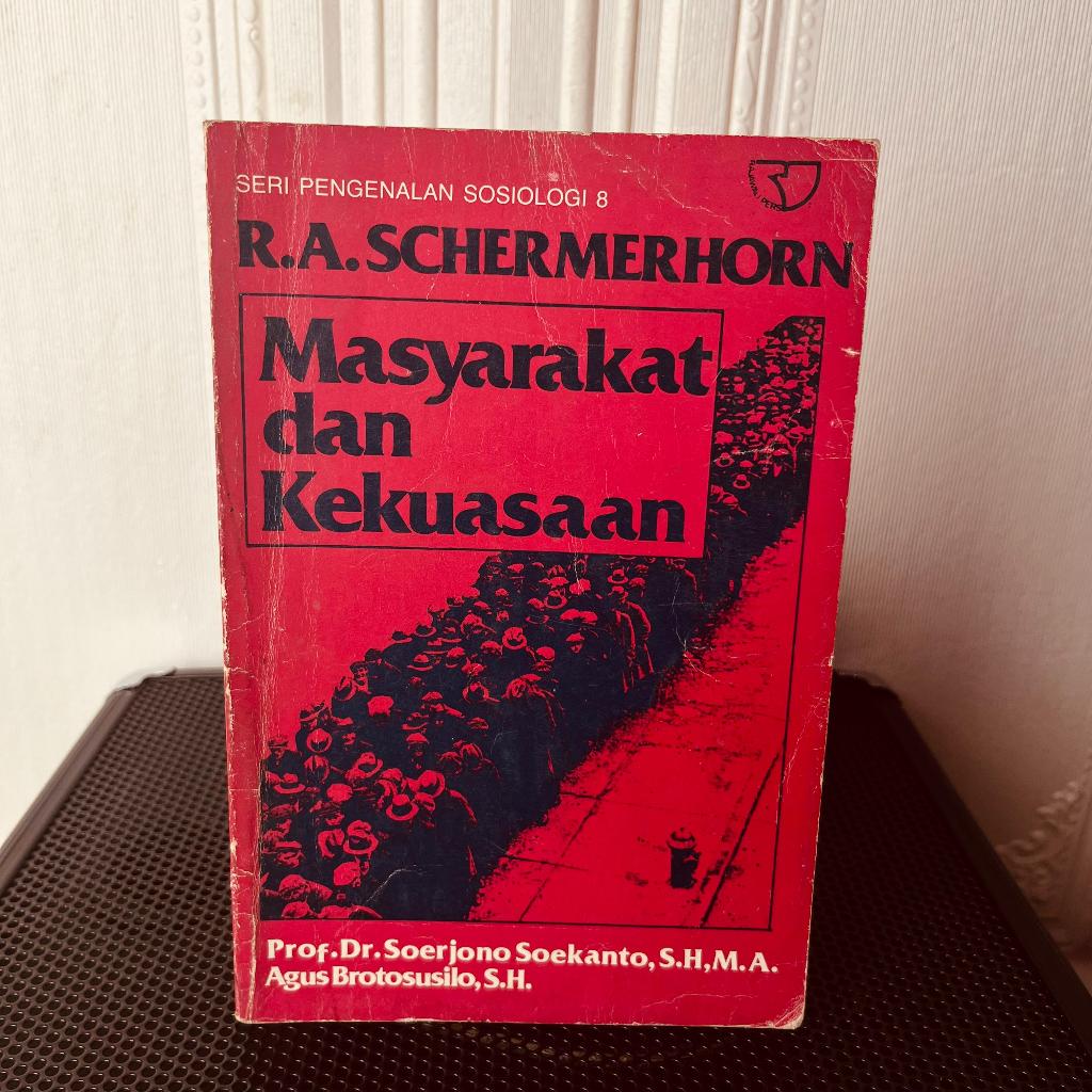 Buku Masyarakat Dan Kekuasaan: Pengenalan Sosiologi - R.A. Schermerhorn - Teori Sosiologi Politik & 