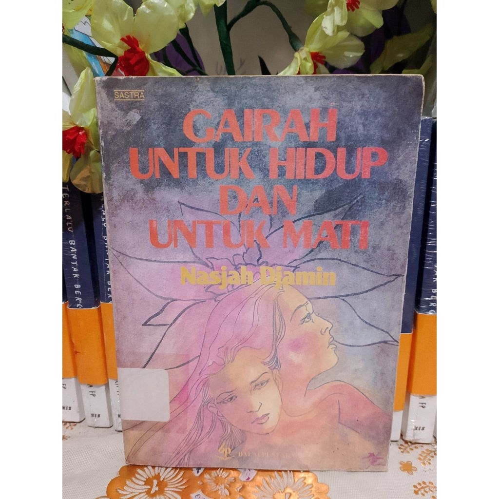 BUKU SASTRA GAIRAH UNTUK HIDUP DAN UNTUK MATI original