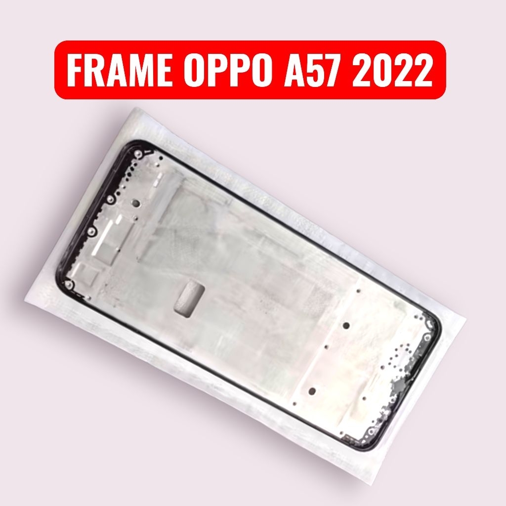 FRAME TULANG TENGAH/TATAKAN LCD OPPO A57 2022 SET ORI NEW