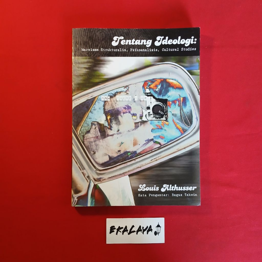 Buku Filsafat TENTANG IDEOLOGI (Mar xisme Strukturalis, Psikoanalisis, Cultural Studies) - Louis Alt