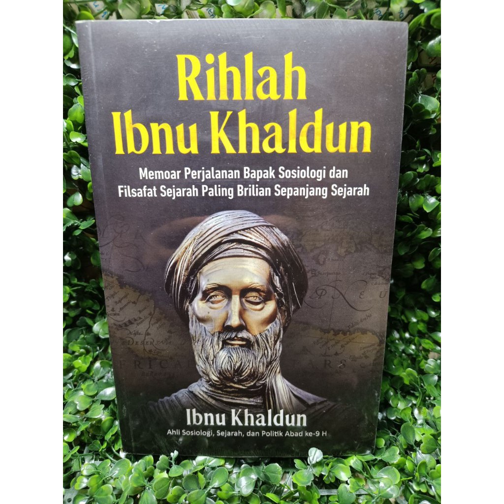Buku Rihlah Ibnu Khaldun: Memoar Perjalanan Bapak Sosiologi dan Filsafat sejarah paling Brilian sepa