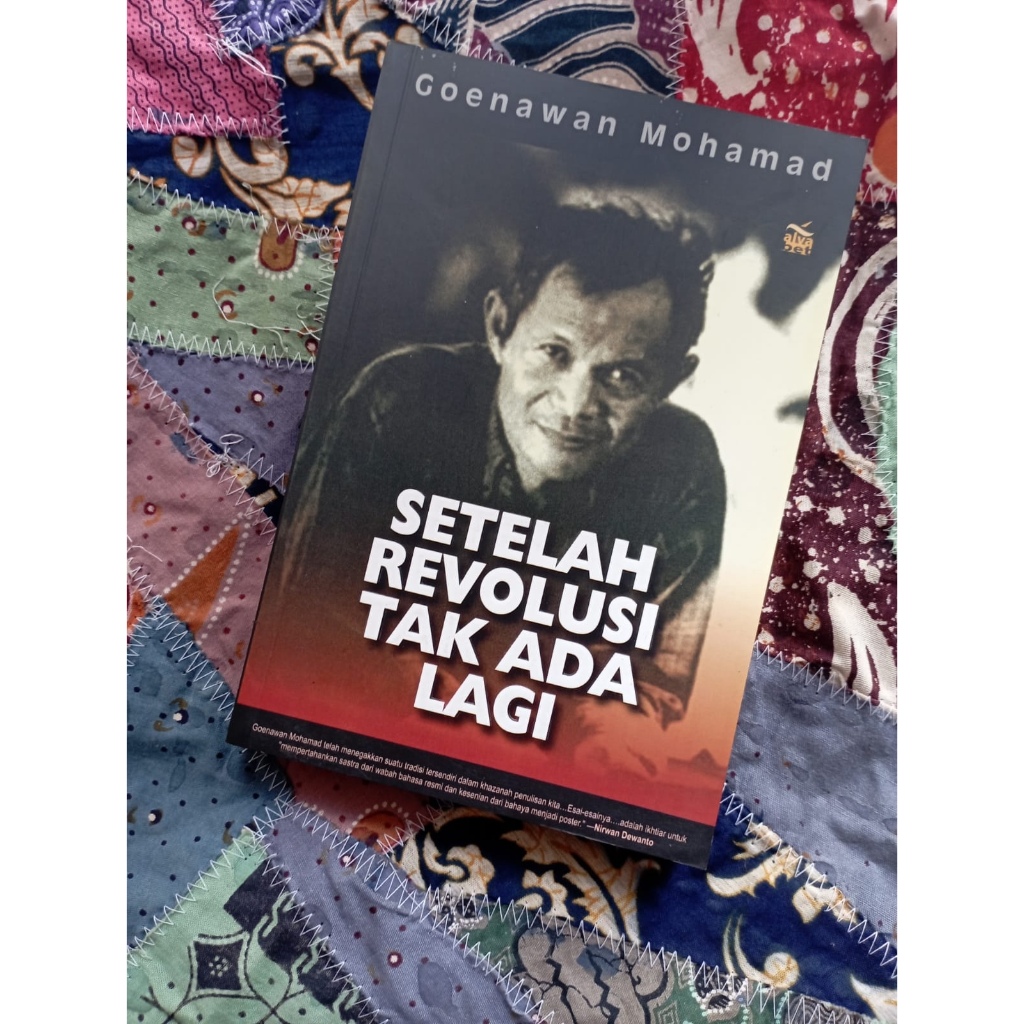 Setelah Revolusi Tak Ada Lagi - Goenawan Mohamad