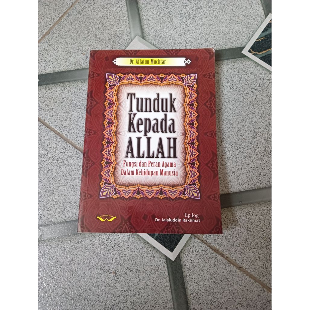 Buku Tunduk Kepada Allah Fungsi dan Peran Agama dalam Kehidupan Manusia (Bekas)