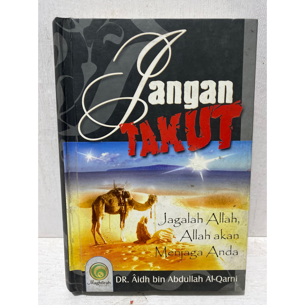 Buku Original JANGAN TAKUT JAGALAH ALLAH ALLAH AKAN MENJAGA ANDA - DR. AIDH BIN ABDULLAH AL-QARNI