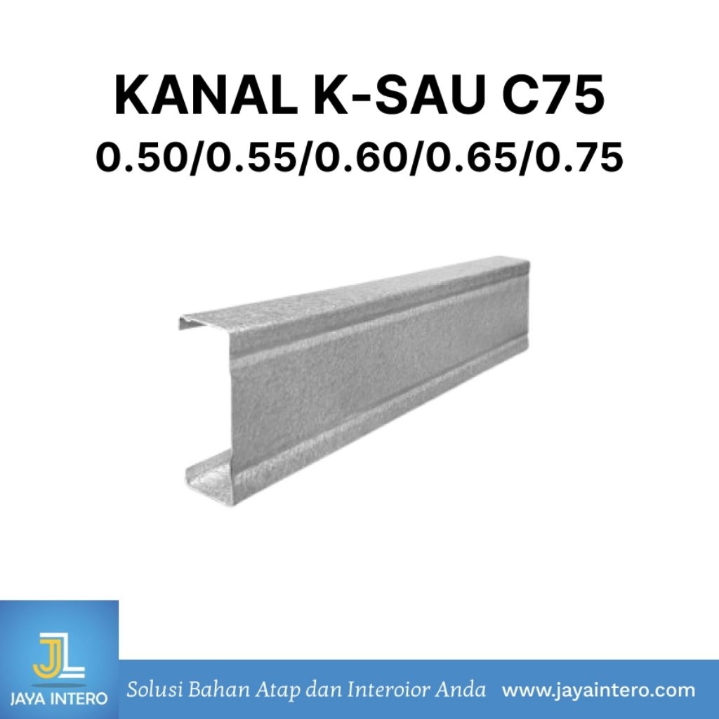 Kanal K-SAU C75 0.50/0.55/0.60./0.65/0.75 - Kanal Baja Ringan Rangka Atap Galvalum