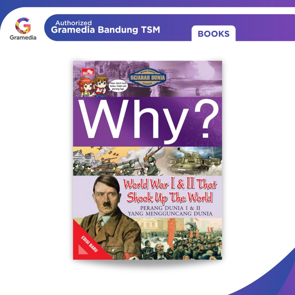 Gramedia Bandung TSM - Why? World War I & II That Shook Up The World (Edisi Baru)
