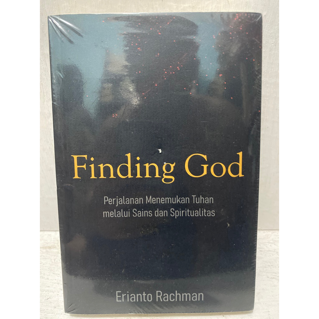Buku Original FINDING GOD PERJALAN MENEMUKAN TUHAN MELALUI SAINS SPIRITUALITAS - ERIANTO RACHMAN
