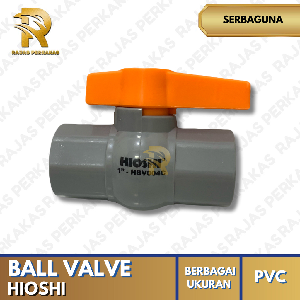 BALL VALVE PVC HD HIOSHI / BALL VALVE PVC MURAH