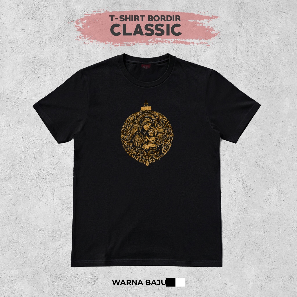 Kaos T-Shirt Premium Bordir Bunda Maria dan Bayi Yesus Cotton 20s Reguler Anak-Anak, Pria, Wanita
