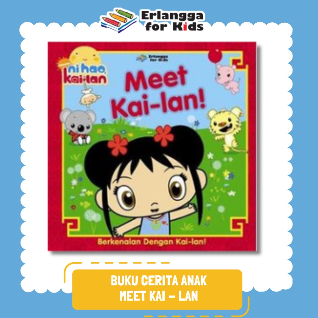 [Erlangga Official] Buku Cerita Anak Bergambar: Ni Hao Kai Lan Berkenalan Dengan Kai Lan