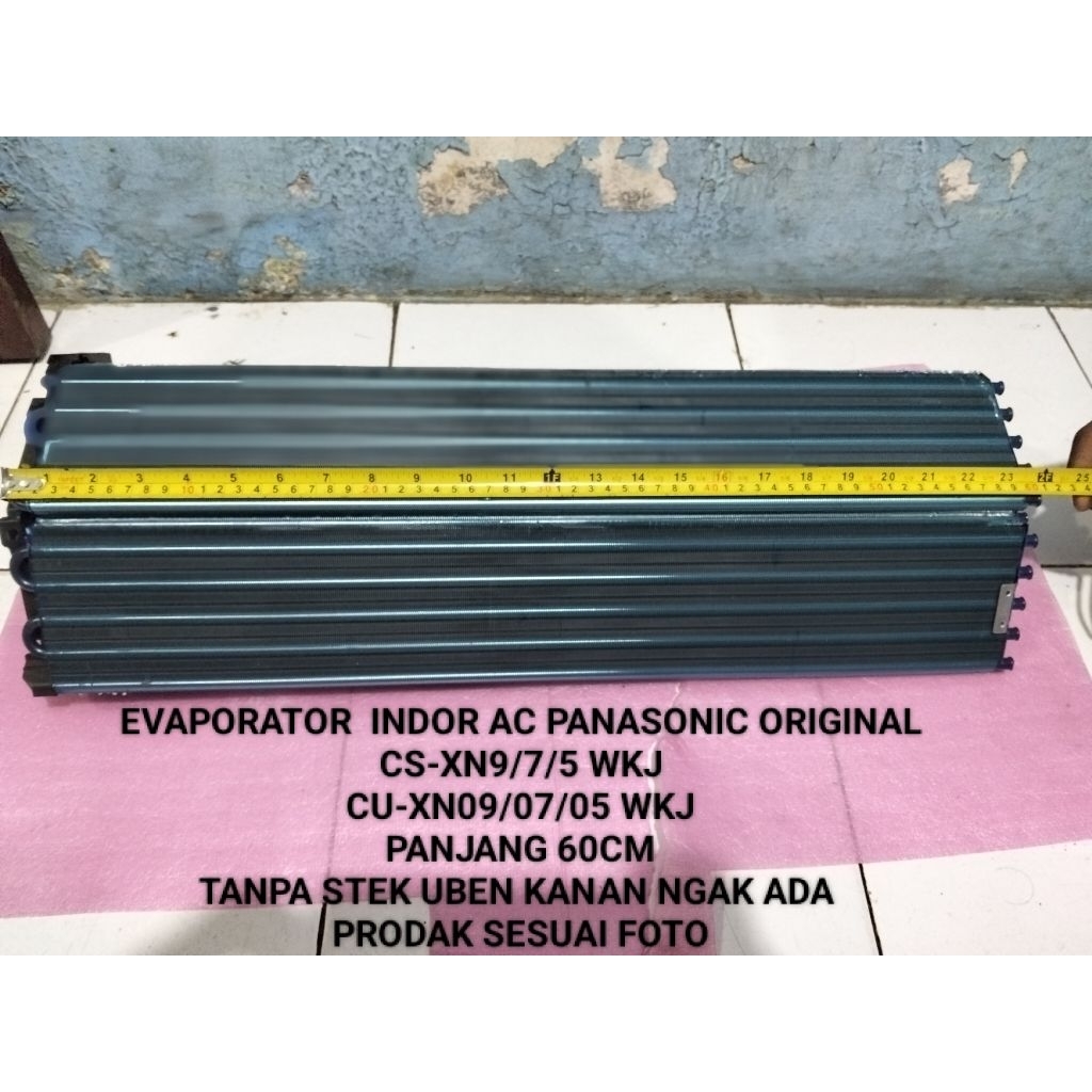 EVAPORATOR  INDOR AC PANASONIC ORIGINALCS-XN9/7/5 WKJ
CU-XN09/07/05 WKJ
PANJANG 60CM
TANPA STEK UBEN