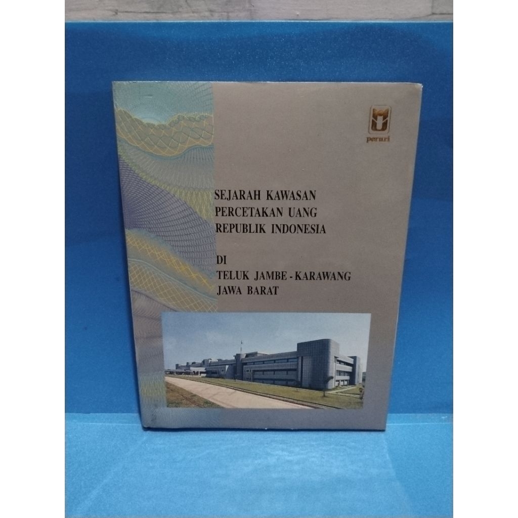 Buku original SEJARAH KAWASAN PERCETAKAN UANG REPUBLIK INDONESIA DI TELUK JAMBE-KARAWANG JAWA BARAT