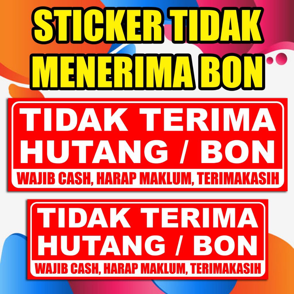 STIKER TIDAK MENERIMA HUTANG / BON