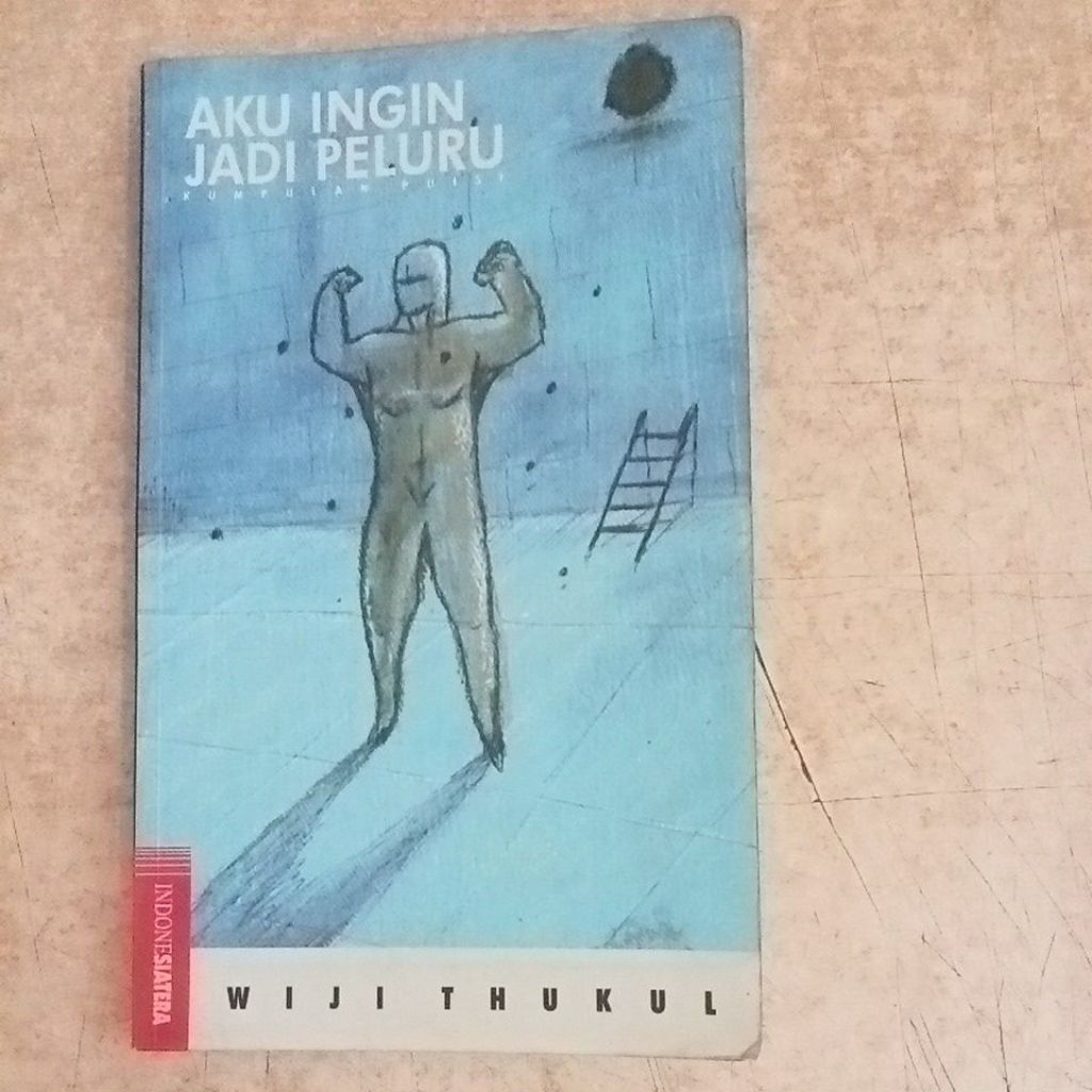 Buku WIJI THUKUL: AKU INGIN JADI PELURU Kumpulan Puisi