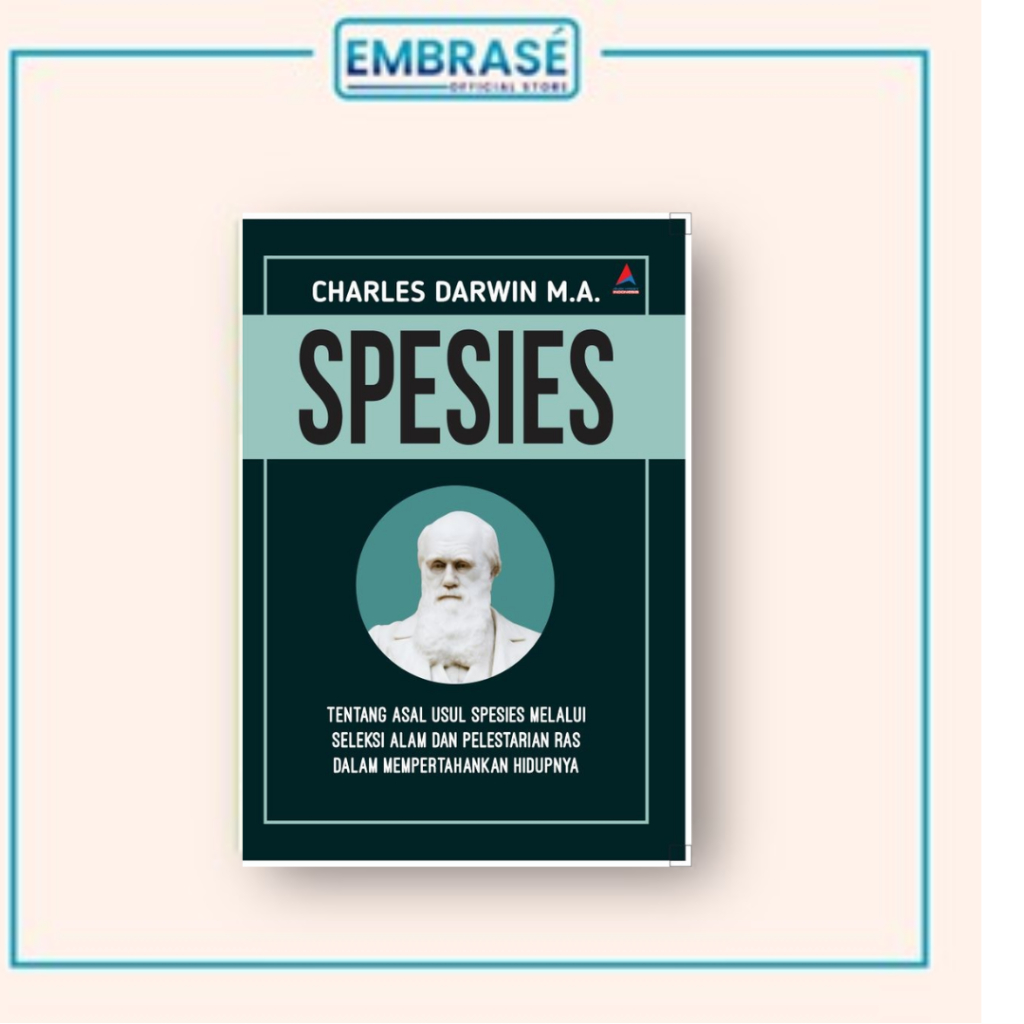Buku Spesies : Tentang Asal Usul Spesies Melalui Seleksi Alam dan Pelestarian Ras dalam Mempertahank