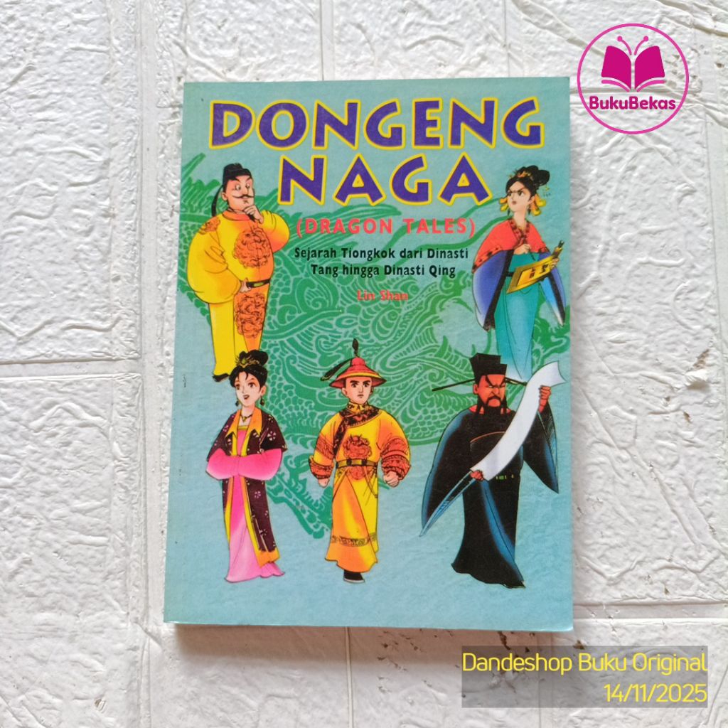 Dongeng Naga (Dragon Tales) sejarah Tiongkok dari Dinasti Tang hingga dinasti Qing oleh Lin Shan - B
