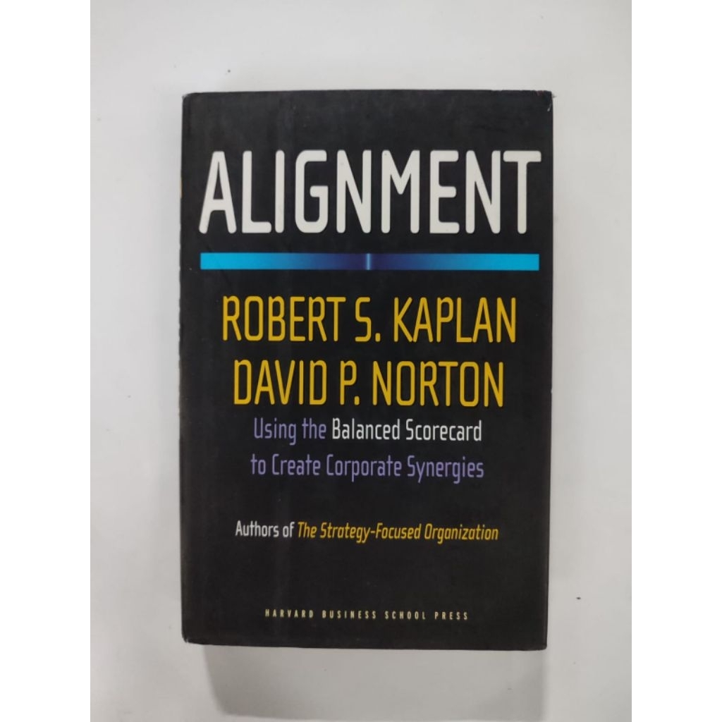 ALIGNMENT ROBERT S KAPLAN DAVID P NORTON  USING THE BALANCED SCORECARD TO CREATE CORPORATE SYNERGIES