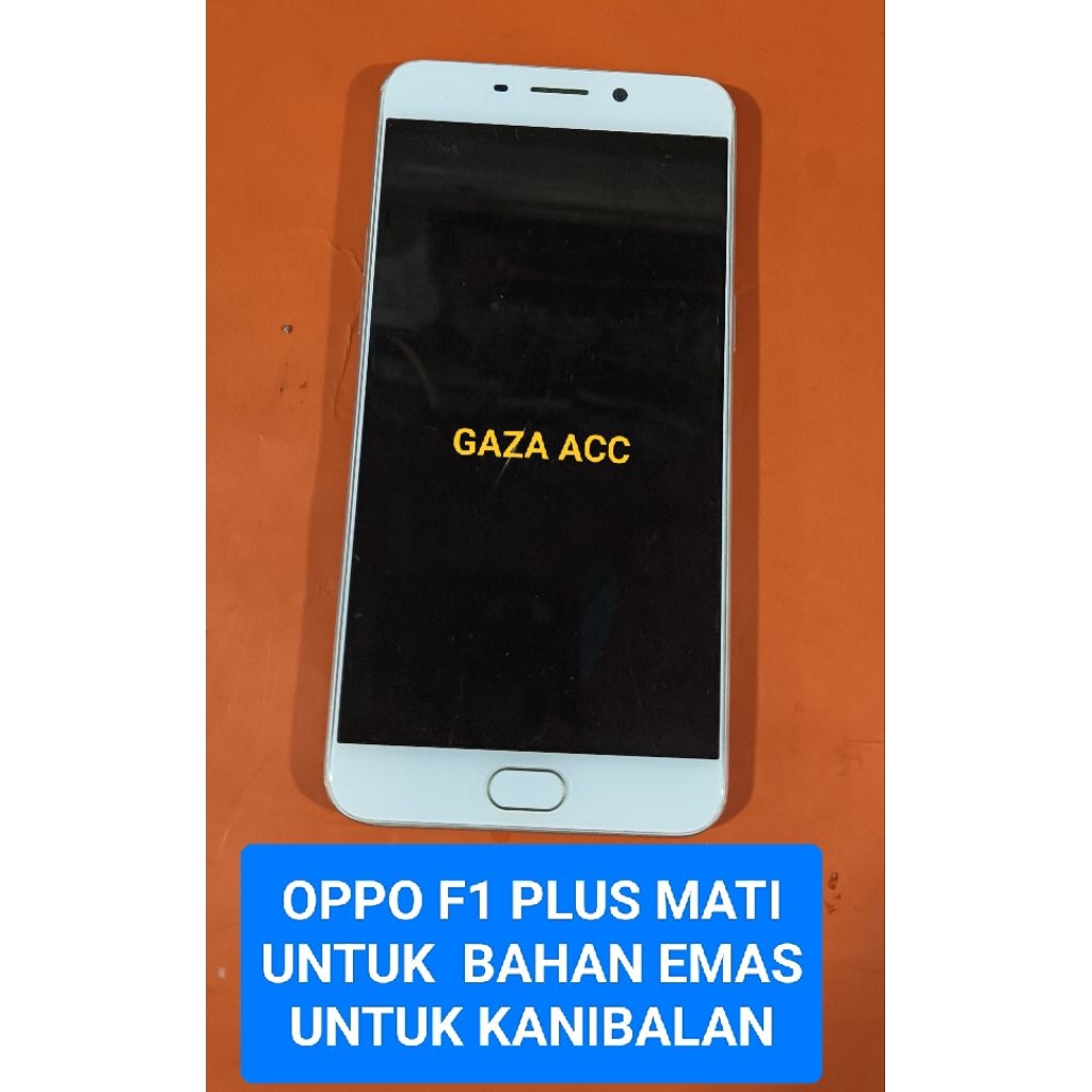 OPPO F1 PLUS MATI UNTUK BAHAN EMAS  ATAU UNTUK KANIBALAN SERVIS