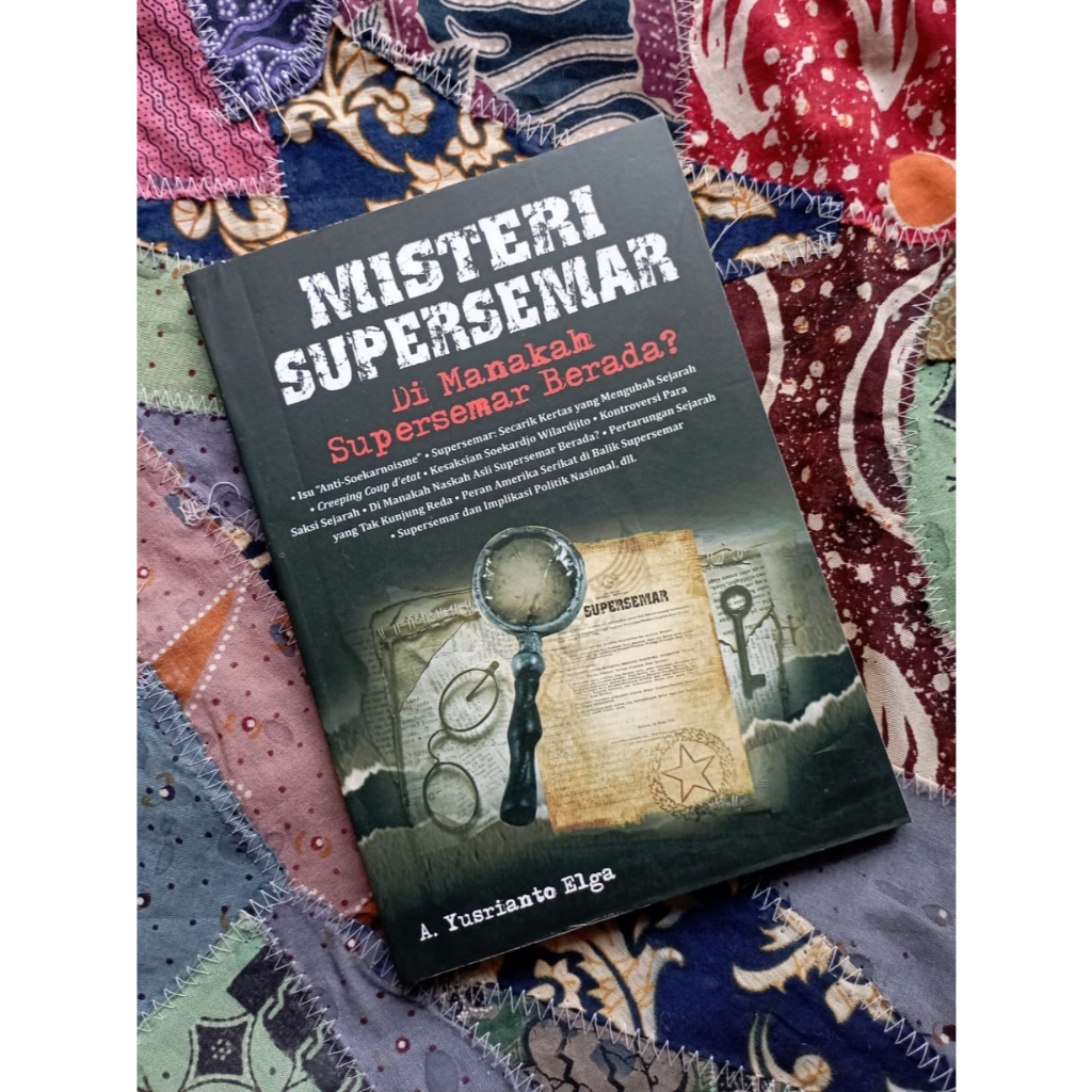 Misteri Supersemar: Di manakah Supersemar Berada? - A. Yusrianto Elga