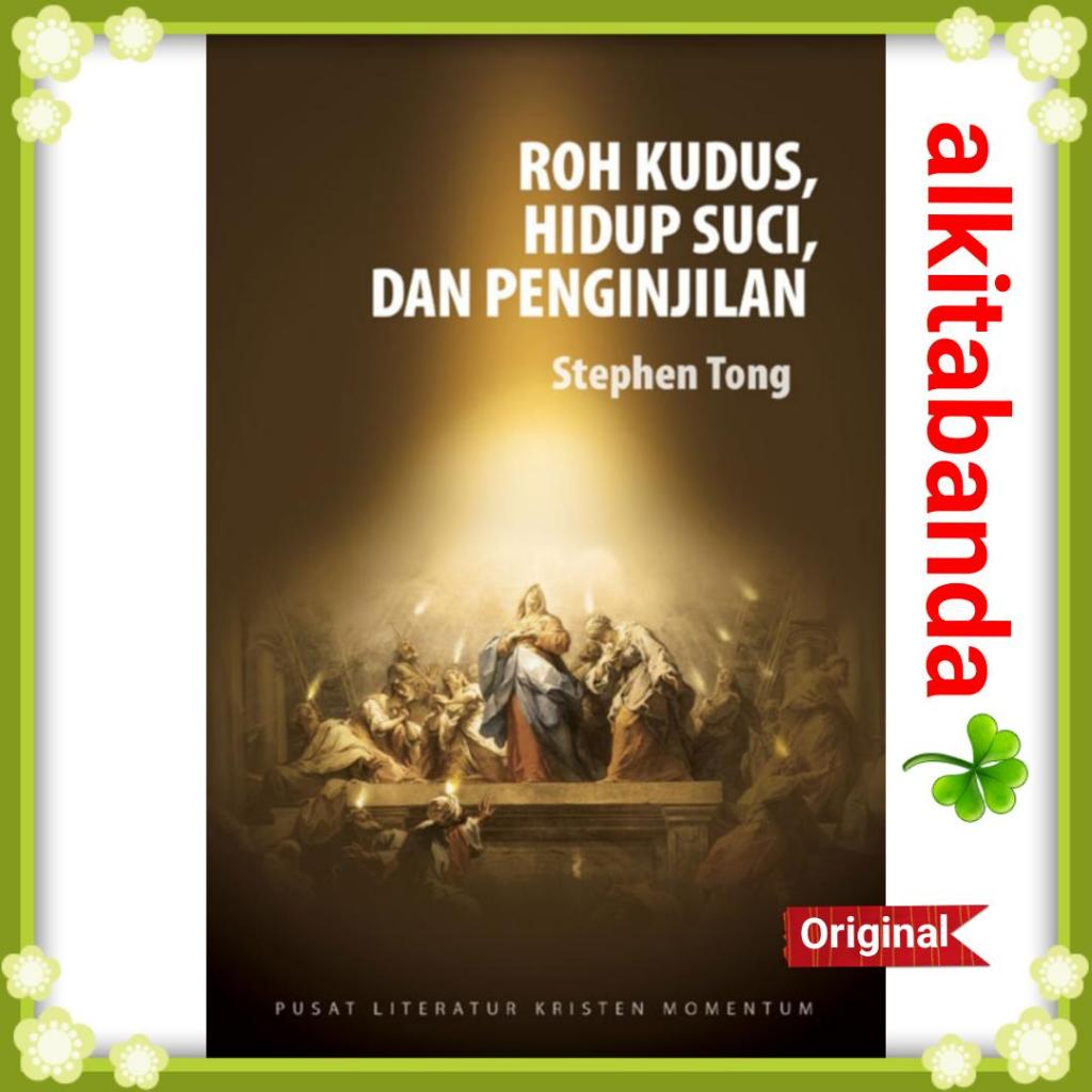Roh Kudus, Hidup Suci, dan Penginjilan. Stephen Tong.