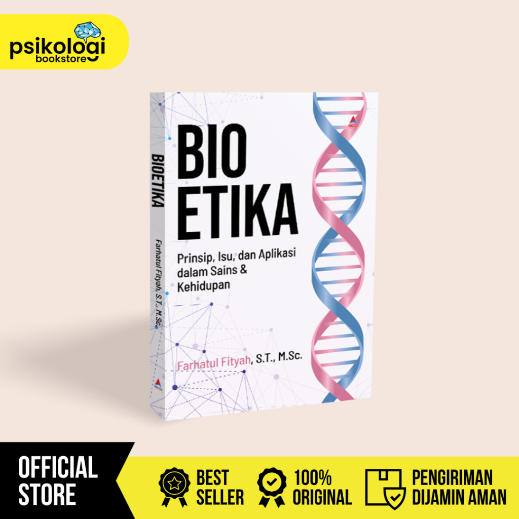 Buku Bioetika : Prinsip, Isu Dan Aplikasi Dalam Sains & Kehidupan - Farhatul Fityah - Psikologi Book