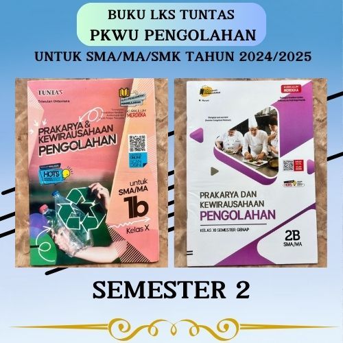 LKS PRAKARYA DAN KEWIRAUSAHAAN PENGOLAHAN KELAS 10 & 11 SEMESTER 2 UNTUK SMA/MA/SMK/MAK KURIKULUM ME