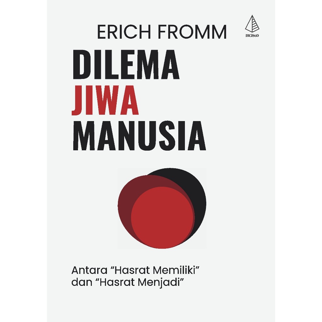 [ORI] Dilema Jiwa Manusia Antara Hasrat Memiliki dan Hasrat Menjadi - Erich Fromm