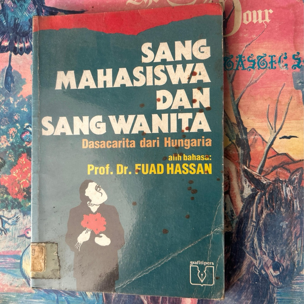 Buku Prof. dr. fuad hassan sang mahasiswa dan sang wanita - dasacarita dari hungaria