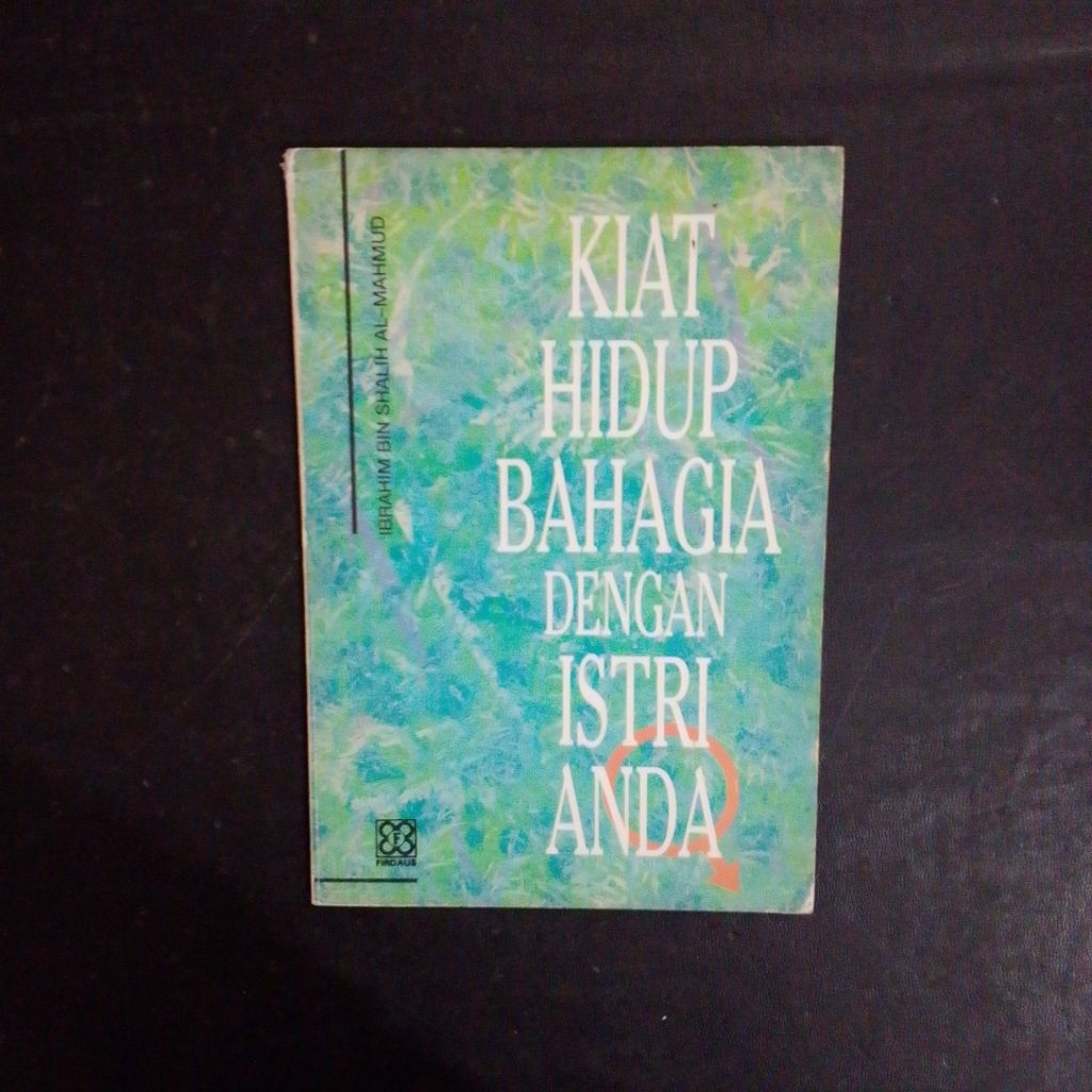 Kiat Hidup Bahagia dengan Istri Anda - Ibrahim bin Shalih Al-Mahmud
