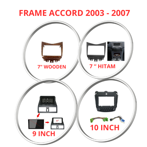 FRAME HEADUNIT ANDROID 7 INCH / 9 INCH / 10 INCH HONDA ACCORD 2003 - 2007