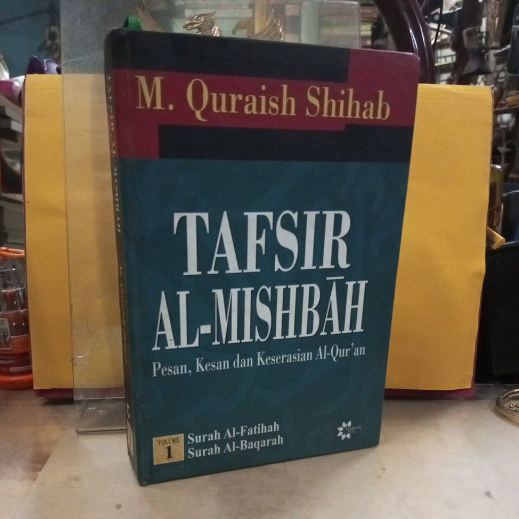 buku , m. quraish shihab , tafsir al mishbah ,pesan , kesan dan keserasian al qur an volume 1