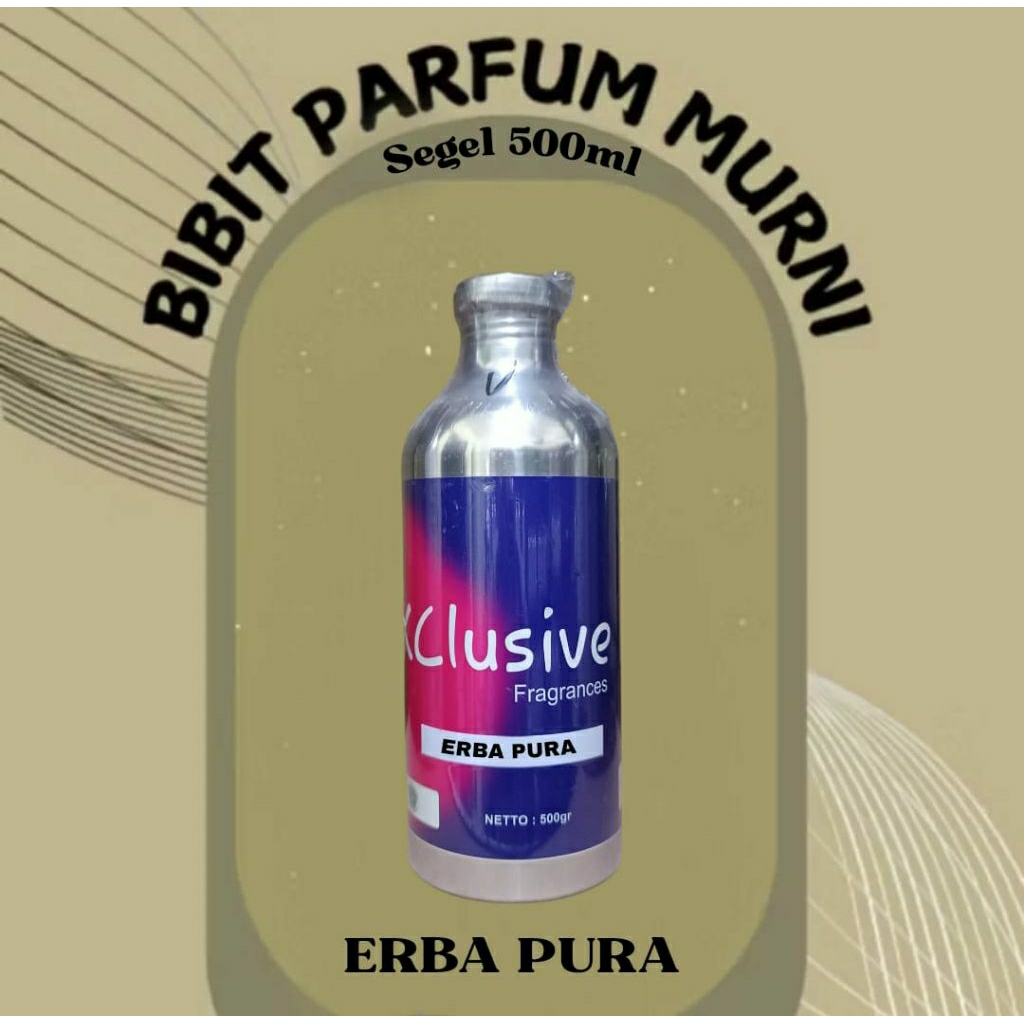 BIBIT PARFUM ERBA PURA INSPIRED X3RJOF ERBA PURA BY XCLUSIVE 500ML SEGEL