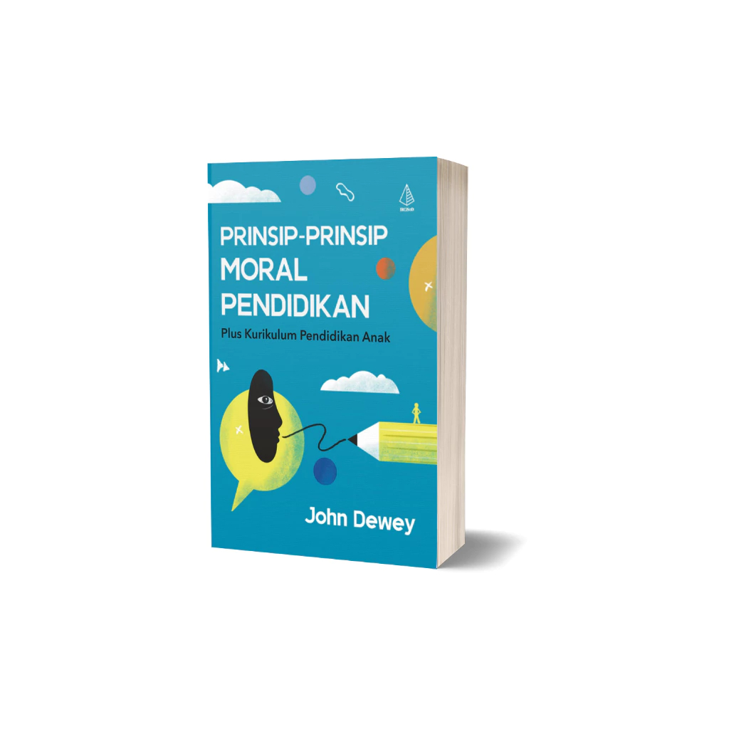 Buku Prinsip-Prinsip Moral Pendidikan: Plus Kurikulum Pendidikan Anak- John Dewey