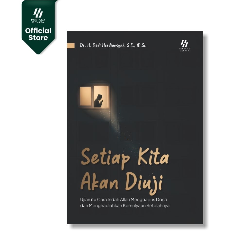 Buku Setiap Kita Akan Di Uji (Ujian itu Cara Indah Allah Menghapus Dosa dan Menghadiahkan Kemulyaan 