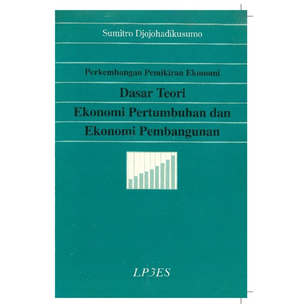 Perkembangan Pemikiran Ekonomi Dasar Teori Ekonomi Pertumbuhan dan Ekonomi Pembangunan - Sumitro Djo
