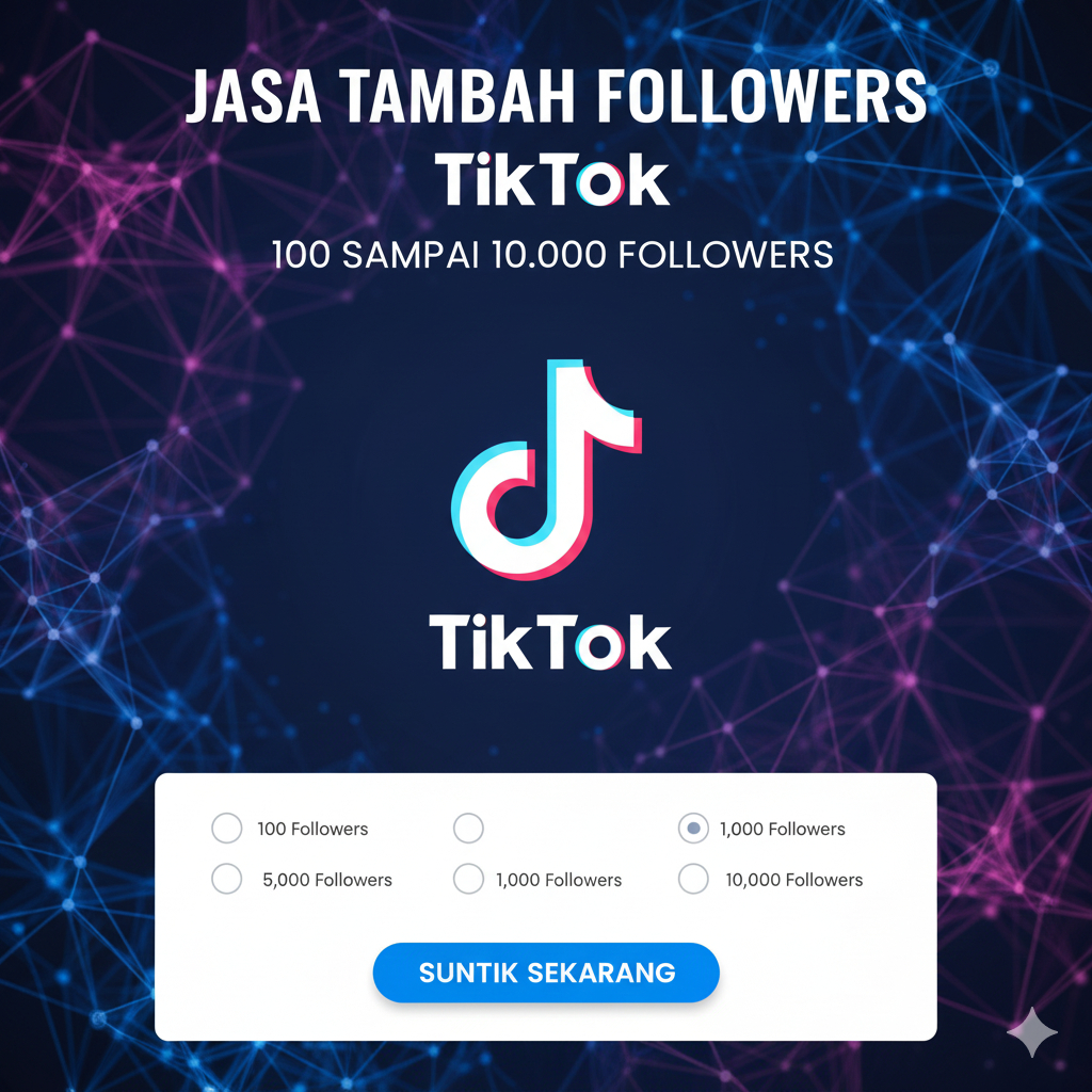 JASA TAMBAH FOLLOWERS TIKTOK 100 SAMPAI 10K