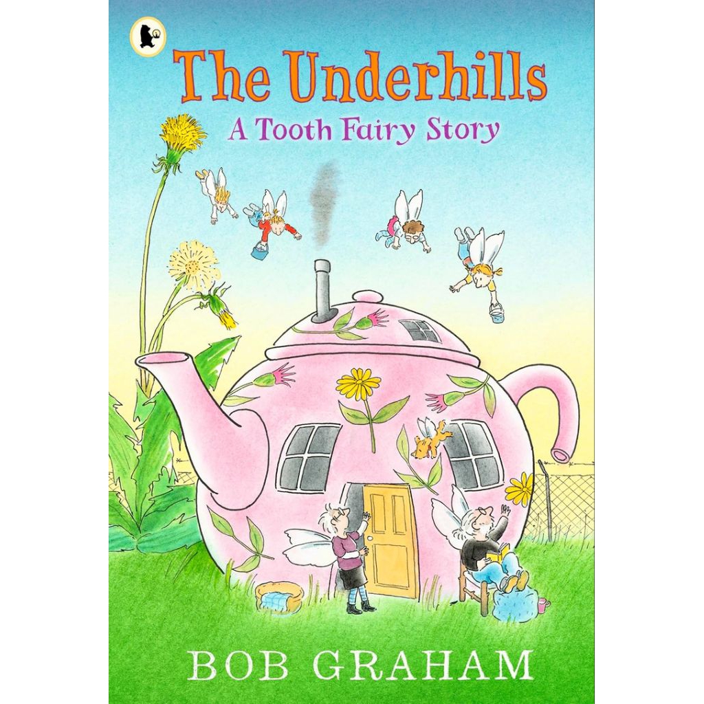 The Underhills: A Tooth Fairy Story by Bob Graham (Hardcover)