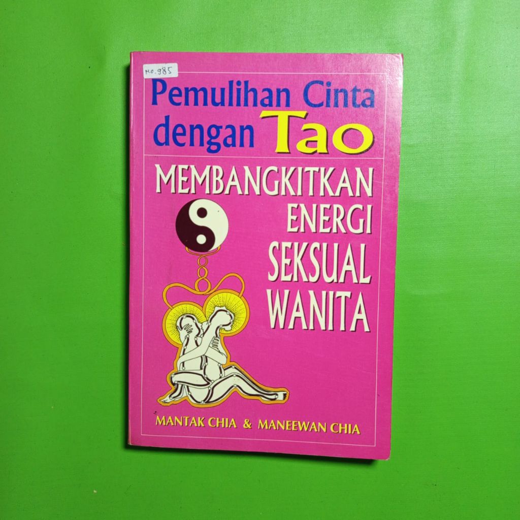Pemulihan Cinta dengan Tao: Membangkitkan Energi Seksual Wanita - Mantak Chia & Maneewan Chia